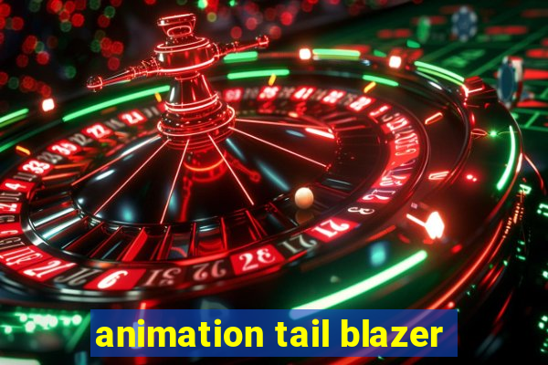 animation tail blazer